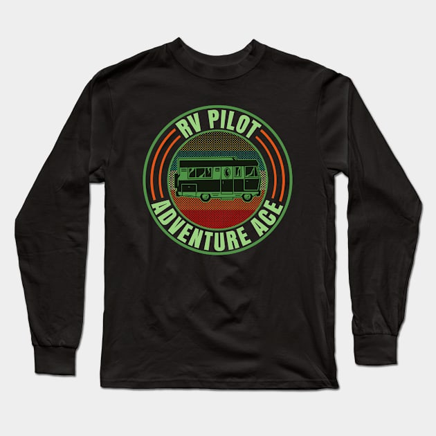 RV Pilot Adventure Ace, Retro Vintage Recreational Camper Vehicle Long Sleeve T-Shirt by CharJens